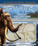 Kniha: Mamut Severní - Vykopej kosti, sestav si kostru mamuta a vyřeš záhadu! - Dennis Schatz, neuvedené