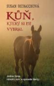 Kniha: Kůň, který si mě vybral - Jedna žena, několik koní a spousta lásky… - Susan Richardsová