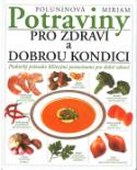 Kniha: Potraviny pro zdrav.a dobrou - kondici - Miriam Poluninová