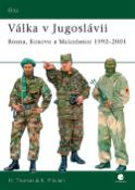 Kniha: Válka v Jugoslávii - Bosna, Kosovo a Makedonie 1992-2001 - Krunoslav Mikulan, Nigel Thomas