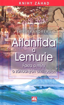 Kniha: Atlantida a Lemurie - Fakta a mýty o záhadných civilizacích - Shirley Andrews