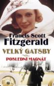 Kniha: Velký Gatsby - Poslední magnát - Francis Scott Fitzgerald