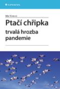 Kniha: Ptačí chřipka - trvalá hrozba pandemie - Běla Tůmová