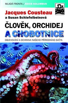 Kniha: Člověk, orchidej a chobotnice - Objevování a ochrana našeho přírodního světa - Jacques Cousteau, Susan Schiefelbe