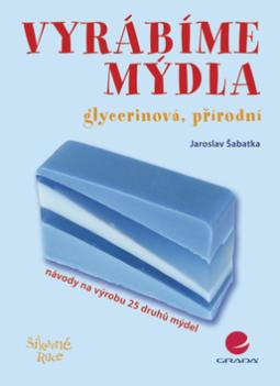 Kniha: Vyrábíme mýdla - Jaroslav Šabatka
