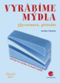 Kniha: Vyrábíme mýdla - Jaroslav Šabatka