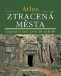 Kniha: Atlas ztracená města - Legendární metropole dávných říší - Brenda Rosenová