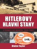 Kniha: Hitlerovy hlavní stany - Z pivnice do bunkru, 1920 - 1945 - Blaine Taylor, David Taylor