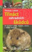 Kniha: Třináct zahradních škůdců - Jak se bránit plžům, hryzcům, mšicím a dalším škůdcům - Thomas Lohrer
