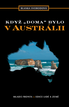 Kniha: Když doma bylo v Austrálii - Blanka Svobodová