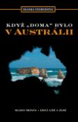 Kniha: Když doma bylo v Austrálii - Blanka Svobodová