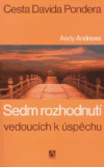 Kniha: Sedm rozhodnutí vedoucích k úspěchu - Andy Andrews