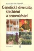Kniha: Genetická diverzita, šlechtění a semenářství - Oldřich Chloupek