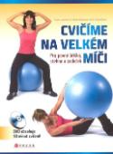 Kniha: Cvičíme na velkém míči - Pro pevné bříško, stehna a zadeček - Hana Janošová
