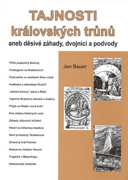 Kniha: Tajnosti královských trůnů - aneb děsivé záhady, dvojníci a podvody - Jan Bauer
