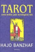 Kniha: Tarot - Cesta hrdiny jako mytologický klíč - Hajo Banzhaf
