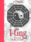 Kniha: I-ťing Pracovní Kniha proměn - R. L. Wing