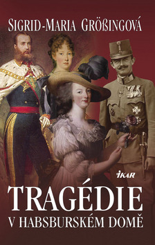 Kniha: Tragédie v habsburském domě - Sigrid-Maria Grössingová