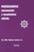 Kniha: Mikroekonomie - matematické a kvantitativní základy - Bohuslav Sekerka