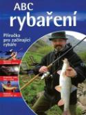 Kniha: ABC rybaření - Praktická příručka pro rybáře - Benno Sigloch