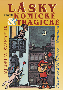 Kniha: Lásky komické a tragické - Miloslav Švandrlík, Jiří Winter-Neprakta