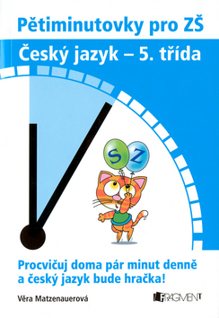 Kniha: Pětiminutovky pro ZŠ Český jazyk - 5. třída - Procvičuj doma pár minut denně a český jazyk bude hračka! - Věra Matzenauerová