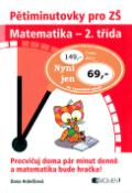 Kniha: Pětiminutovky pro ZŠ Matematika - 2. třída - Procvičuj doma pár minut denně a matematika bude hračka! - Dana Holečková