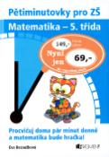 Kniha: Pětiminutovky pro ZŠ Matematika - 5. třída - Procvičuj doma pár minut denně a matematika bude hračka! - Eva Bezoušková
