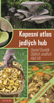 Kniha: Kapesní atlas jedlých hub - s receptářem pokrmů - Daniel Dvořák