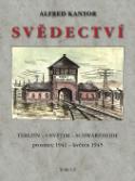 Kniha: Svědectví - Terezín, Osvětim, Schwarzheide - Alfred Kantor