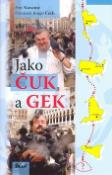 Kniha: Jako Čuk a Gek - František Ringo Čech, Petr Novotný