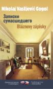 Kniha: Bláznovy zápisky Zapiski sumasšedšego - Nezkrácený text s komentářem - Nikolaj Vasiljevič Gogol