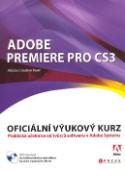 Kniha: Adobe Premiere Pro CS3 - Oficiální výukový kurz, přiložen DVD-ROM - Adobe Creativ Team