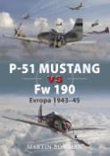 Kniha: P-51 Mustang vs FW 190 - Evropa 1943-45 - Martin Bowman