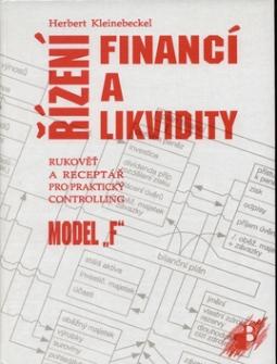 Kniha: Řízení financí a likvidity - Rukověť a receptář pro praktický controlling model F - Herbert Kleinebeckel