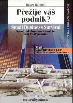 Kniha: Přežije váš podnik? - Návod, jak dosáhnout a udržet růst a zisk podniku - Roger Bennett