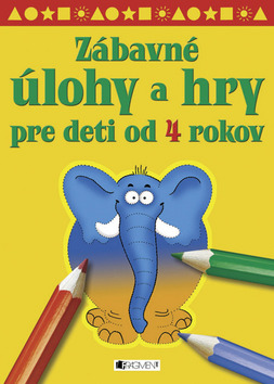 Kniha: Zábavné úlohy a hry pre deti od 4 rokov - Romana Šíchová