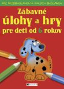 Kniha: Zábavné úlohy a hry pre deti od 6 rokov - Pre predškolákov a malých školákov - Ivana Maráková