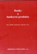 Kniha: Banky a bankovní produkty - Bohuslav Sekerka