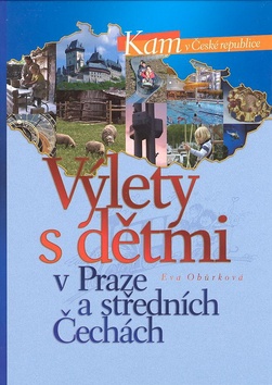 Kniha: Výlety s dětmi v Praze a středních Čechách - Kam v ČR - Eva Obůrková