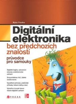 Kniha: Digitální elektronika - Bez předchozích znalostí - Myke Predko