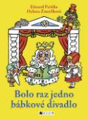 Kniha: Bolo raz jedno bábkové divadlo - Eduard Petiška, Helena Zmatlíková