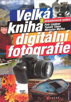 Kniha: Velká kniha digitální fotografie - Petr Lindner