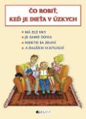 Kniha: Čo robiť, keď je dieťa v úzkych - Alena Pospíšilová, Petr Kopl, Zuzana Pospíšilová