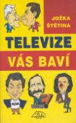 Kniha: Televize vás baví - Jožka Štětina