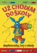 Kniha: Už chodím do školy - Doplňovačky, hry a úkoly