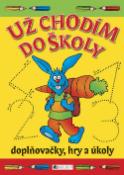 Kniha: Už chodím do školy - Doplňovačky, hry a úkoly