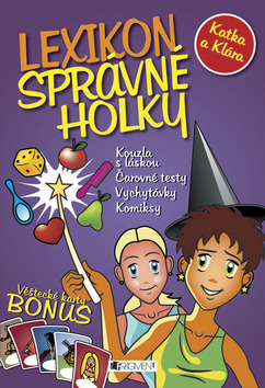 Kniha: Lexikon správné holky - Kouzla s láskou, Čarovné testy, Vychytávky, Komiksy - Jiří Novotný, Petra Fantová