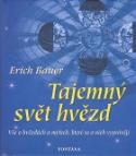 Kniha: Tajemný svět hvězd - Vše o hvězdách a mýtech, které se o nich vyprávějí - Erich Bauer