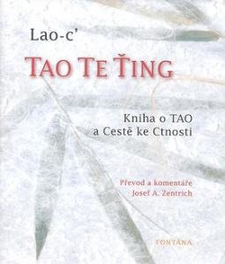 Kniha: Tao Te Ťing - Kniha o TAO a Cestě ke Ctnosti - Lao-c´